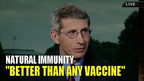 Fauci Says Natural Immunity Better Than Any Vaccine