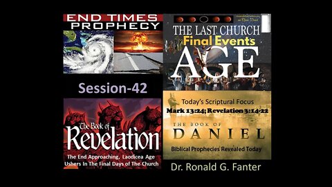 Laodicea Age Ushering In The Final Days of The Church, The End Is Approaching, Session 42