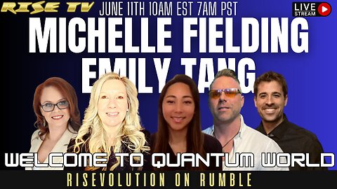 RISE TV 6/11/23 "ALL THINGS QUANTUM" W/ MICHELLE FIELDING & EMILY TANG