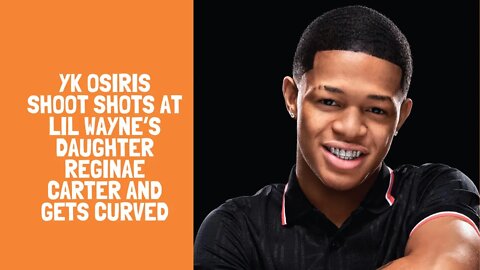 YK Osiris Shoot Shots At Lil Wayne’s Daughter Reginae Carter And Gets Curved