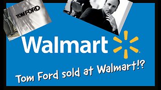 Tom Ford Sold at Walmart?!