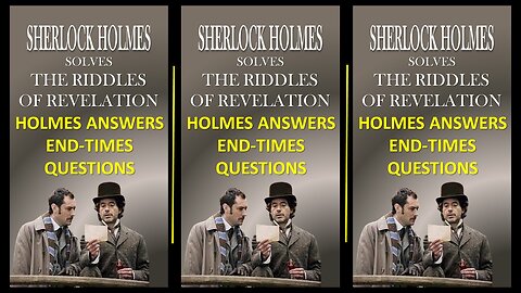 SHERLOCK HOLMES Answers End Times Questions!