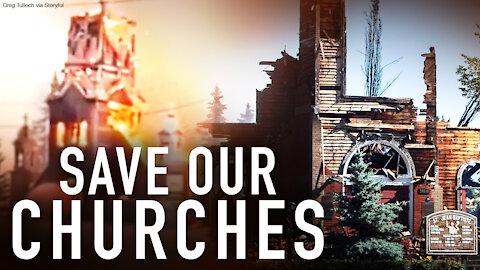 SAVE OUR CHURCHES: Help us stop the acts of hate against churches in Canada