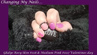 EP0008. Changing My Nails for Valentines Day 2 GHDip Rosy Pink and Medium Pink