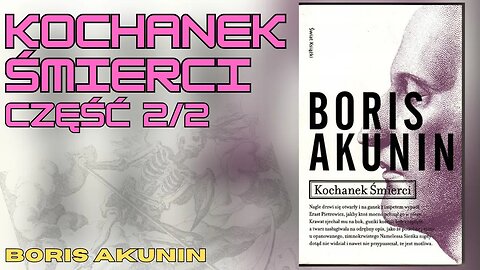 Kochanek Śmierci Część 2/2, Cykl: Przygody Erasta Fandorina (tom 10) - Boris Akunin