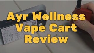 Ayr Wellness Vape Cart Review - Decently Priced but Not That Tasty