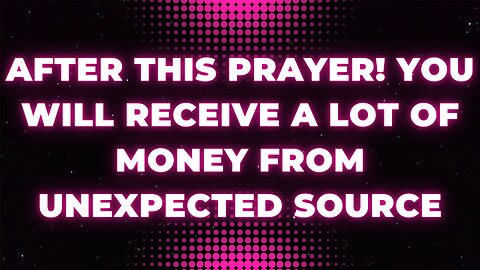 After this prayer! You will receive a lot of money from unexpected source