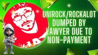 Due to NON-PAYMENT - UniRock Dumped By Lawyer