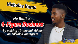 How 10-Sec Videos on TikTok & Instagram Built his 6-Figure Online Business with Nicholas Burns