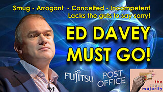 ED DAVEY MUST GO (Post Office Fujitsu Horizon Scandal)