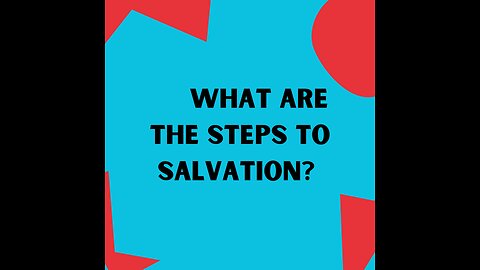 🙋‍♂️ WHAT ARE THE STEPS TO SALVATION?