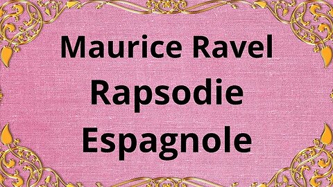 Maurice Ravel Rapsodie Espagnole