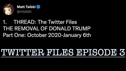 #twitterfiles EPISODE 3 THE REMOVAL OF DONALD TRUMP PART 1