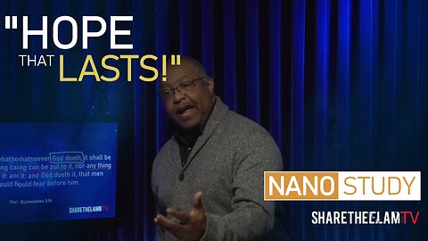 Hope That Lasts | Nano Study | Excerpt from: Hope for Tommorrow | Share The Lamb TV