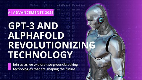 Artificial Intelligence in 2023: How GPT-3 by OpenAI and AlphaFold are Shaping the Future