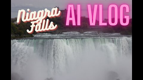 My Unforgettable Journey to Niagara Falls 🌐 Artificial Intelligence Travel Vlog # 2 🏞️