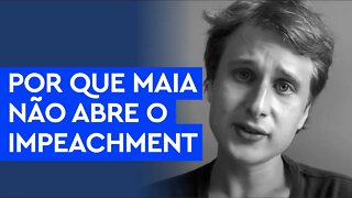 Por que Maia não abre impeachment de Bolsonaro