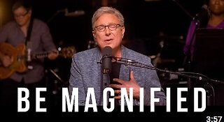 | Be M.a.g.n.i.f.i.e.d (Psalm 107:3-31) Don Moen Mirror