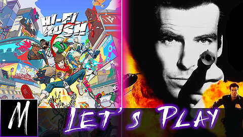 Let's Play Hi-Fi Rush and Golden Eye!!