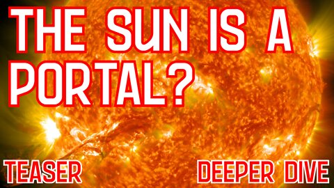 The Sun Is A Portal? | Exclusive Content Teaser