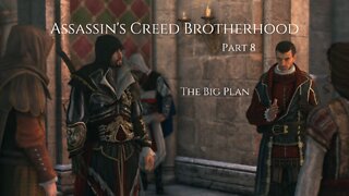 Assassin's Creed Brotherhood Part 8 - The Big Plan