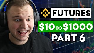 Turn $10 into $1000 (Binance Futures Trading) Part 6 | Bitcoin Leverage Trading Tutorial