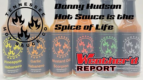 The Weather'd Report - Danny Hudson, Tennessee Hot Sauce