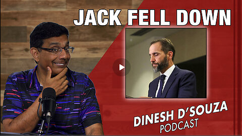 JACK FELL DOWN Dinesh D’Souza Podcast Ep841