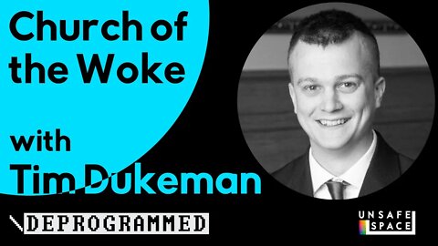 [Deprogrammed] Church of the Woke with Tim Dukeman