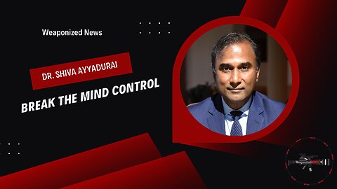 Break the Mind Control with Dr. Shiva Ayyadurai