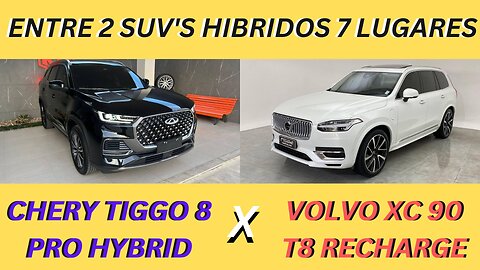 ENTRE 2 CARROS - CAOA CHERY TIGGO 8 X VOLVO XC90 T8 RECHARGE - 7 LUGARES, COMPLETASSOS E HIBRIDOS