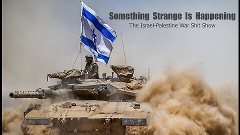 Something Strange Is Happening - The Israel-Palestine War Shit Show - HaloRock