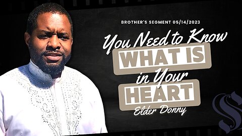 You Need to Know What is in Your Heart | Elder Donny