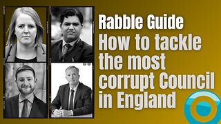 BANNED - Rabble Guide introduction to taking on the most corrupt Council in England