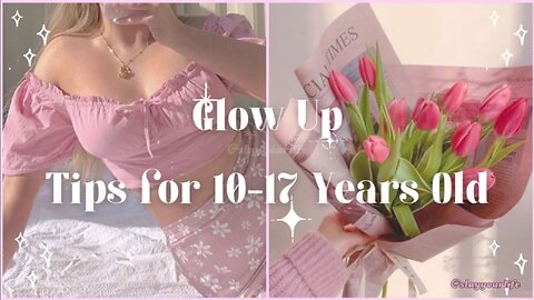 10-15 years glowup tips I simple and easy way to glowup