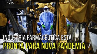 INDÚSTRIA FARMACÊUTICA SE PREPARA AS PRESSAS PARA UMA NOVA PANDEMIA