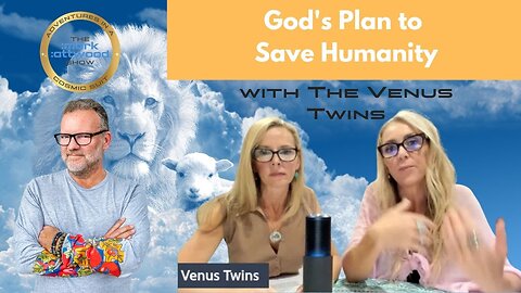 The Venus Twins: God's Plan to Save Humanity - 17th Feb 2023