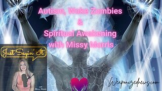 Autism, Woke Zombies & Spiritual Awakening with Missy Morris