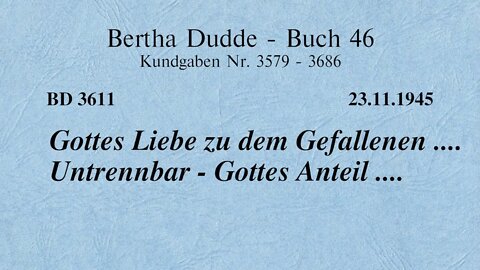 BD 3611 - GOTTES LIEBE ZU DEM GEFALLENEN .... UNTRENNBAR - GOTTES ANTEIL ....