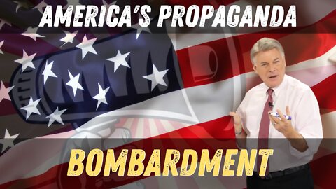 America’s Propaganda Bombardment | Lance Wallnau