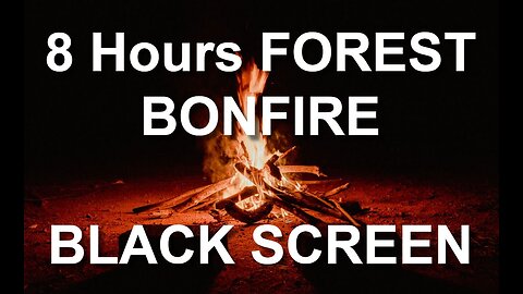 Forest Campfire Sounds | Relax to sleep fast | 8 Hours BLACK SCREEN #relax
