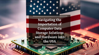 Essential Guidelines for Importing Computer Hardware into the USA