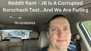 Reddit Rant - J6 Is A Corrupted Rorschach Test…And We Are Failing It.
