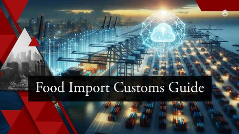 Customs Clearance Procedures for Food Imports