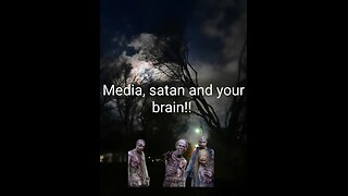 Media, satan and your brain what the devil knows that you need to know now!!!