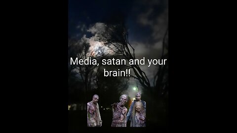 Media, satan and your brain what the devil knows that you need to know now!!!