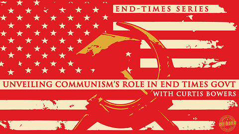 Unveiling Communism's Role in End-Times Government!
