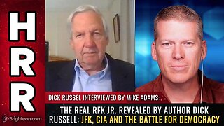 THE REAL RFK JR. REVEALED BY AUTHOR DICK RUSSELL: JFK, CIA AND THE BATTLE FOR DEMOCRACY