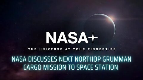 NASA Discusses Next Northrop Grumman’s Cargo Mission to Space Station (July 30, 2023)