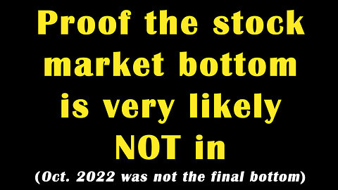 🔵 PROOF the stock market bottom is very likely NOT in (Oct 2022 was not the final bottom)